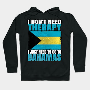 I Don't Need Therapy I Just Need To Go To Bahamas Bahamian Flag Hoodie